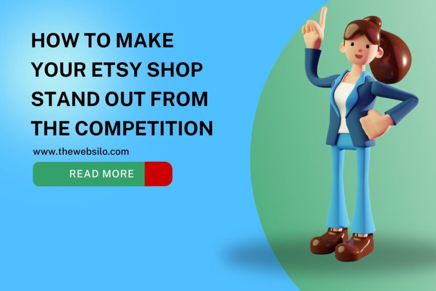 How to Make Your Etsy Shop Stand Out from the Competition