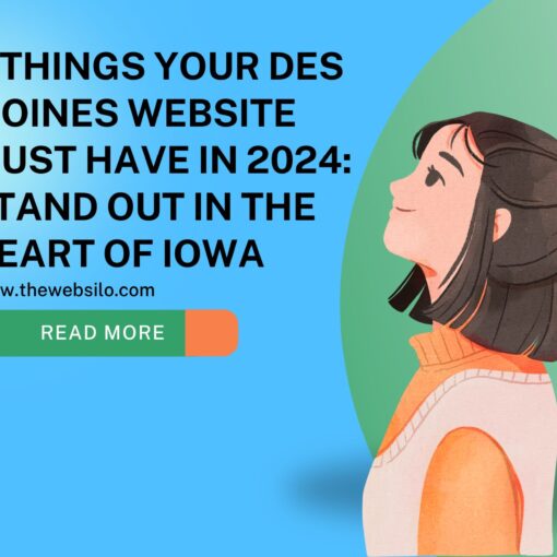 5 Things Your Des Moines Website Must Have in 2024 Stand Out in the Heart of Iowa