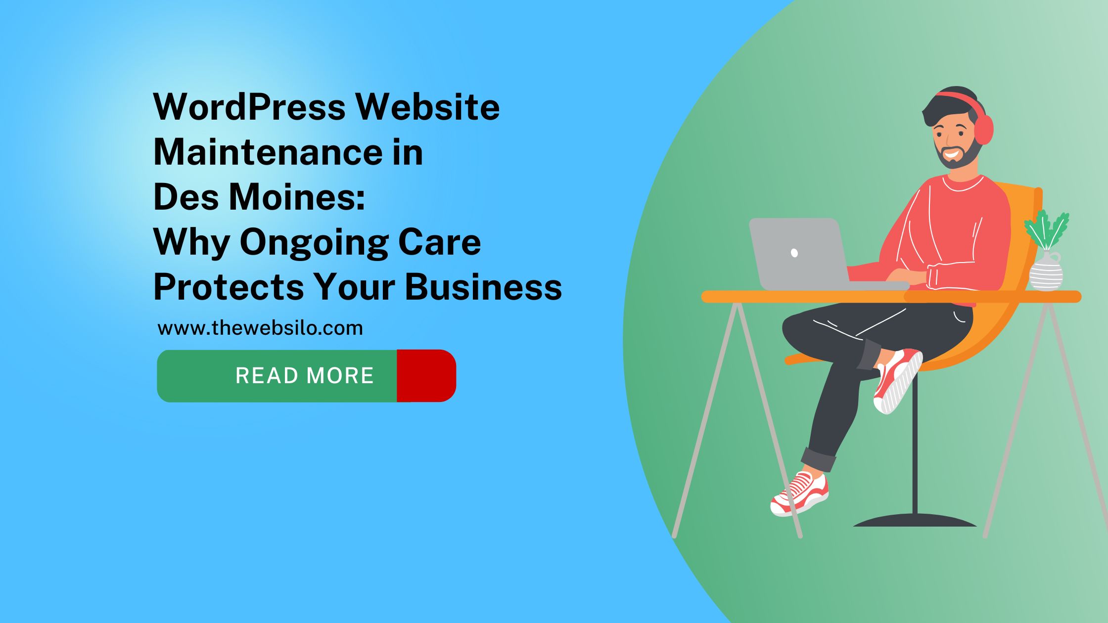 WordPress Website Maintenance in Des Moines: Why Ongoing Care Protects Your Business